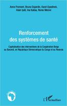 Couverture du livre « Renforcement des systèmes de santé ; capitalisation des interventions de la coopération belge au Burundi, en République Démocratique du Congo et au Rwanda » de  aux éditions L'harmattan