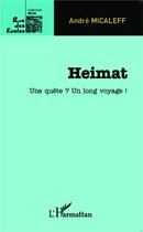 Couverture du livre « Heimat ; une quête ? un long voyage ! » de Andre Micaleff aux éditions L'harmattan