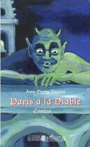 Couverture du livre « Paris à la diable » de Jean-Pierre Vagner aux éditions L'harmattan
