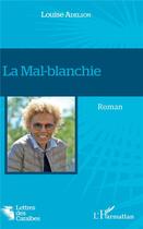 Couverture du livre « La mal-blanchie » de Louise Adelson aux éditions L'harmattan