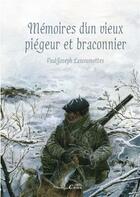 Couverture du livre « Mémoires d'un vieux piégeur et braconnier » de Paul-Joseph Lascoumettes aux éditions Éditions Cairn