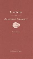 Couverture du livre « La trévise, dix façons de la préparer » de Marie Dargent aux éditions Epure