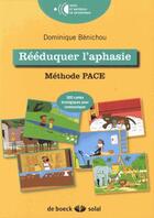 Couverture du livre « Rééduquer l'aphasie ; méthode PACE » de Dominique Benichou aux éditions Solal