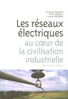 Couverture du livre « Les réseaux électriques au coeur de la civilisation industrielle » de Christophe Bouneau aux éditions Timee