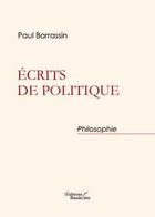 Couverture du livre « Écrits de politique » de Paul Barrassin aux éditions Baudelaire