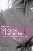 Couverture du livre « Ni dupe, ni soumise » de Valerie Pellegrini aux éditions Ovadia