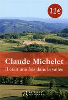 Couverture du livre « Il etait une fois dans la vallee » de Claude Michelet aux éditions Les Editions Retrouvees