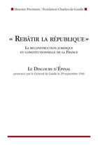 Couverture du livre « Rebâtir la République ; la reconstruction juridique et constitutionnelle de la France ; le discours d'Epinal du général De Gaulle » de  aux éditions Nouveau Monde