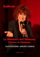 Couverture du livre « Le ministère des animaux ; poèmes et chansons » de Vincent Loiseau et Isabeau aux éditions Unicite