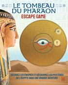 Couverture du livre « Le tombeau du pharaon : escape game » de Philip Steele aux éditions Ynnis