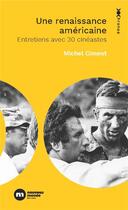 Couverture du livre « Une renaissance américaine : 30 entretiens avec des cinéastes » de Michel Ciment aux éditions Nouveau Monde