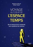 Couverture du livre « Voyage au coeur de l'espace-temps : de la théorie de la relativité aux mystères du cosmos » de Stephane D' Ascoli et I Arthur Touat aux éditions First