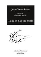 Couverture du livre « Tu n'es pas un corps » de Jean-Claude Leroy et Gwenn Audic aux éditions Le Realgar
