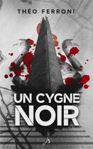 Couverture du livre « Un cygne noir » de Theo Ferroni et Remy Gente aux éditions Js Editions