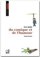 Couverture du livre « Les mots du comique et de l'humour » de Moncelet C. aux éditions Belin