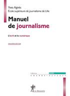 Couverture du livre « Manuel de journalisme (3e édition) » de Agnes Yves aux éditions La Decouverte