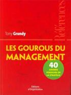 Couverture du livre « Les gourous du management : 40 penseurs de la stratégie » de Tony Grundy aux éditions Organisation