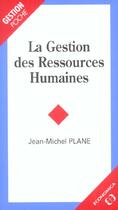 Couverture du livre « GESTION DES RESSOURCES HUMAINES (LA) » de Jean-Michel Plane aux éditions Economica