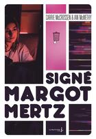 Couverture du livre « Signé Margot Mertz » de Carrie Mccrossen et Ian Mcwethy aux éditions La Martiniere Jeunesse