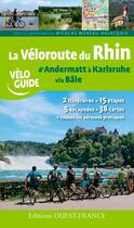 Couverture du livre « La véloroute Rhin, d'Andermatt à Karlsruhe via Bâle » de Nicolas Moreau-Delacquis aux éditions Ouest France