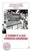 Couverture du livre « Le tourisme et la ville ; expériences européennes » de Fran Potier et Georges Cazes aux éditions L'harmattan