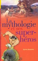 Couverture du livre « La Mythologie Et Ses Super-Heros » de Sylvie Baussier aux éditions Milan