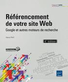 Couverture du livre « Référencement de votre site web ; google et autres moteurs de recherche (4e édition) » de Marie Prat aux éditions Eni