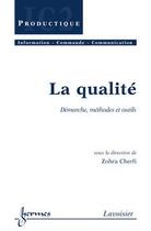 Couverture du livre « La qualité : démarche, méthodes et outils » de Cherfi Zohra aux éditions Hermes Science Publications