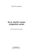 Couverture du livre « De la charite comme resignation sociale » de Pierre-Yves Berton aux éditions Editions Le Manuscrit