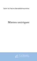 Couverture du livre « Miettes oniriques » de Salim Benabdelmoumene et Yacine Benabdelmoumene aux éditions Editions Le Manuscrit