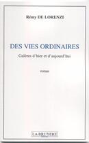 Couverture du livre « Des vies ordinaires ; galères d'hier et d'aujourd'hui » de Remy De Lorenzi aux éditions La Bruyere