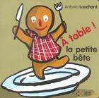 Couverture du livre « A table ! la petite bete » de Antonin Louchard aux éditions Petit Pol