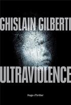 Couverture du livre « Ultraviolence » de Ghislain Gilberti aux éditions Hugo Roman