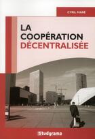 Couverture du livre « La coopération décentralisée » de Cyril Mare aux éditions Studyrama