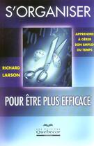 Couverture du livre « S'Organiser Pour Etre Plus Efficace » de Richard Larson aux éditions Quebecor