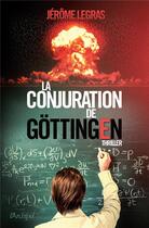 Couverture du livre « La conjuration de Göttingen » de Legras Jerome aux éditions Archipel