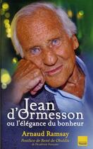 Couverture du livre « Jean d'Ormesson ou l'élégance du bonheur » de Arnaud Ramsay aux éditions Editions Toucan