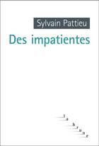 Couverture du livre « Des impatientes » de Sylvain Pattieu aux éditions Rouergue