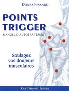 Couverture du livre « Points triggers ; manuel d'auto traitement » de Donna Finando aux éditions Guy Trédaniel