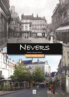 Couverture du livre « Nevers d'hier à aujourd'hui » de Marie-Astrid Barat aux éditions Editions Sutton