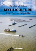 Couverture du livre « Marins paysans, voyage au berceau de la mytiliculture » de Sebastien Huste et Mathilde Bouye aux éditions Sud Ouest Editions