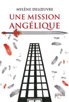 Couverture du livre « Une mission angélique » de Mylene Deloeuvre aux éditions Persee