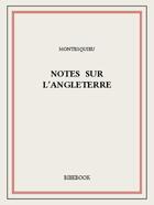 Couverture du livre « Notes sur l'Angleterre » de Charles-Louis De Secondat Montesquieu aux éditions Bibebook