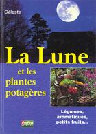 Couverture du livre « La Lune Et Les Plantes Potageres » de Celeste aux éditions Rustica