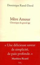 Couverture du livre « Mère amour ; chronique du grand-âge » de Dominique Raoul-Duval aux éditions Nil Editions