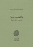 Couverture du livre « Leurs Adorables, Chopin, Bach, Schubert » de Jean-Claude Dubois aux éditions Cheyne
