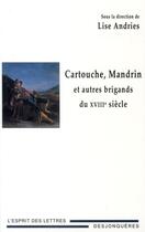 Couverture du livre « Cartouche, mandrin et autres brigands du XVIIIe siècle » de Lise Andries aux éditions Desjonqueres