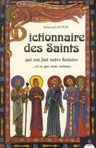 Couverture du livre « Dictionnaire des Saints qui ontfait notre histoire - ... et ce que nous sommes » de Edmond Outin aux éditions Dervy