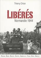 Couverture du livre « Libérés ; Normandie 1944 » de Thierry Chion aux éditions Ysec