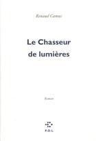 Couverture du livre « Le chasseur de lumières » de Renaud Camus aux éditions P.o.l